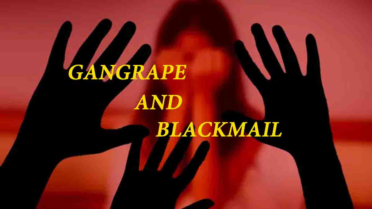 पहले gangrape  किया फिर अश्लील वीडियो बनाई अब कर रहा है black mail