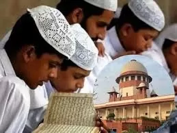 Supreme Court: फिलहाल उत्तर प्रदेश में जारी रहेंगे मदरसे